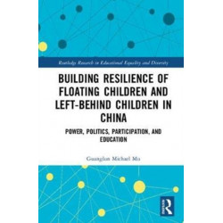 Building Resilience of Floating Children and Left-Behind Children in China: Power, Politics, Participation, and Education