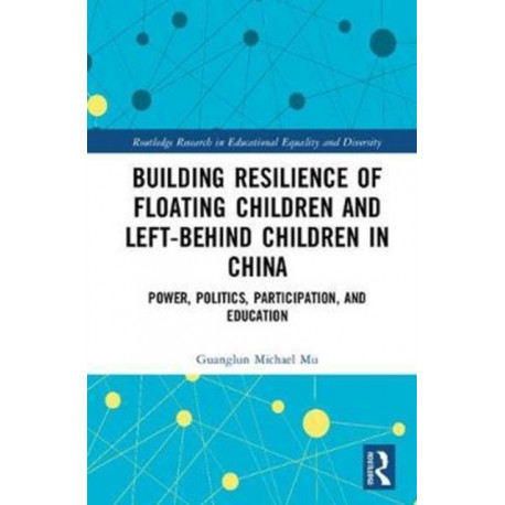 Building Resilience of Floating Children and Left-Behind Children in China: Power, Politics, Participation, and Education