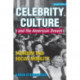 Celebrity Culture and the American Dream: Stardom and Social Mobility