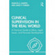 Clinical Supervision in the Real World: A Practical Guide to Ethics, Legal Issues, and Personal Development