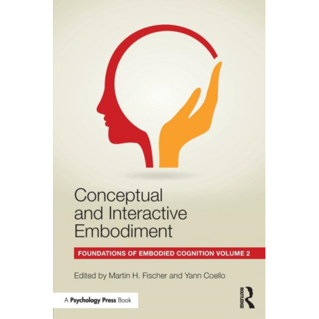 Conceptual and Interactive Embodiment: Foundations of Embodied Cognition Volume 2