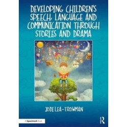 Developing Children's Speech, Language and Communication Through Stories and Drama