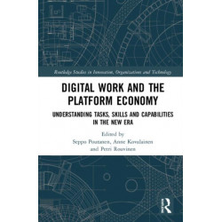 Digital Work and the Platform Economy: Understanding Tasks, Skills and Capabilities in the New Era