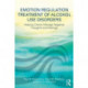 Emotion Regulation Treatment of Alcohol Use Disorders: Helping Clients Manage Negative Thoughts and Feelings