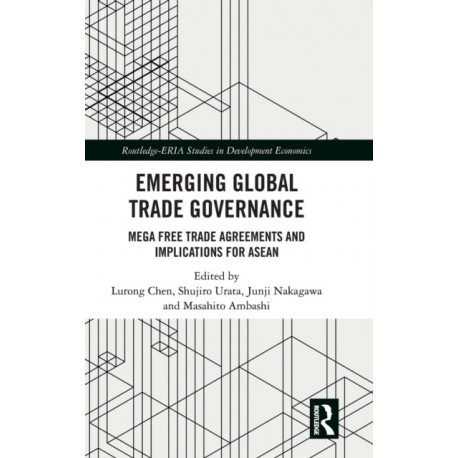 Emerging Global Trade Governance: Mega Free Trade Agreements and Implications for ASEAN