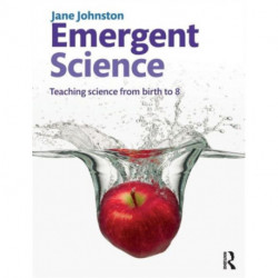 Emergent Science: Teaching Science From Birth to 8