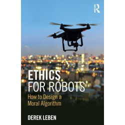 Ethics for Robots: How to Design a Moral Algorithm