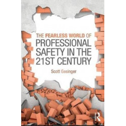 The Fearless World of Professional Safety in the 21st Century