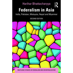 Federalism in Asia: India, Pakistan, Malaysia, Nepal and Myanmar