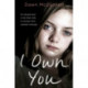 I Own You: An Abused Girl, a Terrified Wife, a Woman Who Wanted Revenge