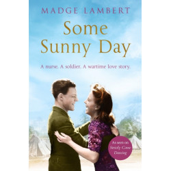 Some Sunny Day: A Nurse. A Soldier. A Wartime Love Story.