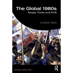 The Global 1980s: People, Power and Profit