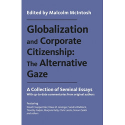 Globalization and Corporate Citizenship: The Alternative Gaze: A Collection of Seminal Essays