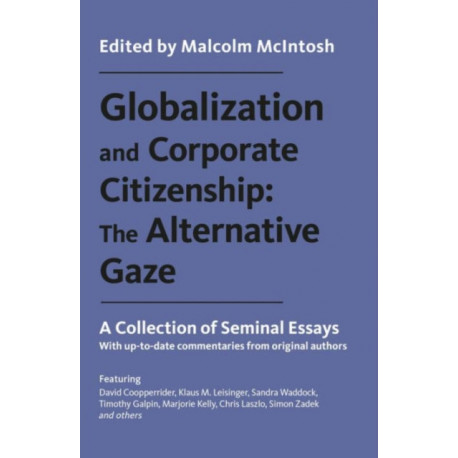 Globalization and Corporate Citizenship: The Alternative Gaze: A Collection of Seminal Essays