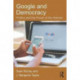 Google and Democracy: Politics and the Power of the Internet