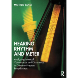 Hearing Rhythm and Meter: Analyzing Metrical Consonance and Dissonance in Common-Practice Period Music