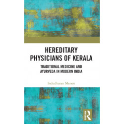 Hereditary Physicians of Kerala: Traditional Medicine and Ayurveda in Modern India