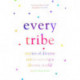Every Tribe: Stories of Diverse Saints Serving a Diverse World