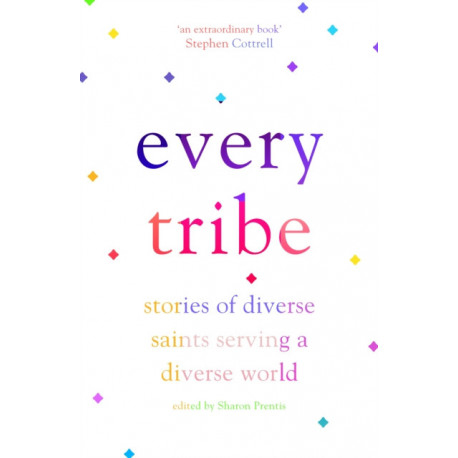 Every Tribe: Stories of Diverse Saints Serving a Diverse World