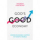 God's Good Economy: Doing Economic Justice In Today's World