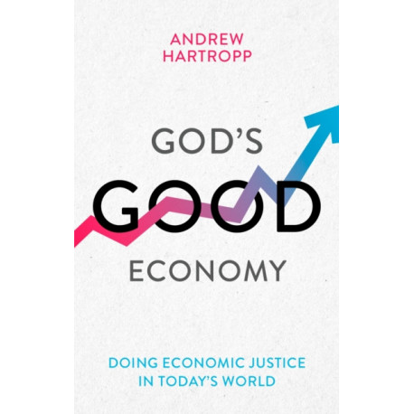 God's Good Economy: Doing Economic Justice In Today's World