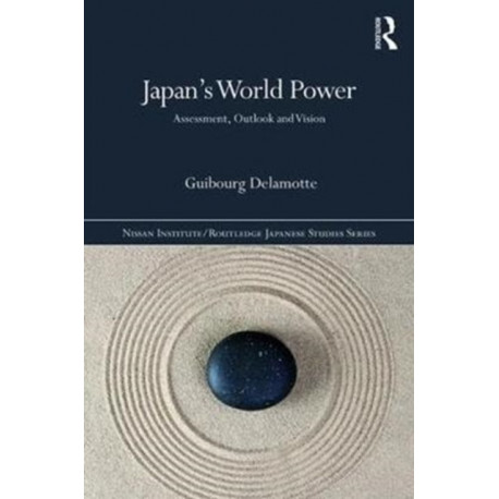 Japan’s World Power: Assessment, Outlook and Vision