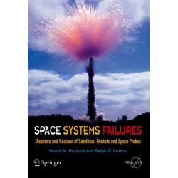 Space Systems Failures: Disasters and Rescues of Satellites, Rocket and Space Probes