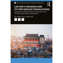 Lao She's Teahouse and Its Two English Translations: Exploring Chinese Drama Translation with Systemic Functional Linguistics