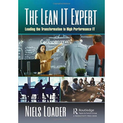 The Lean IT Expert: Leading the Transformation to High Performance IT