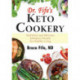Dr Fife's Keto Cookery: Nutritious & Delicious Ketogenic Recipes for Healthy Living