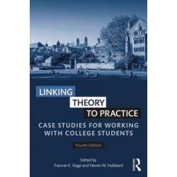 Linking Theory to Practice: Case Studies for Working with College Students