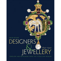 Designers and Jewellery 1850-1940: Jewellery and Metalwork from the Fitzwilliam Museum