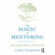 The Magic of Mentoring: Developing Others and Yourself
