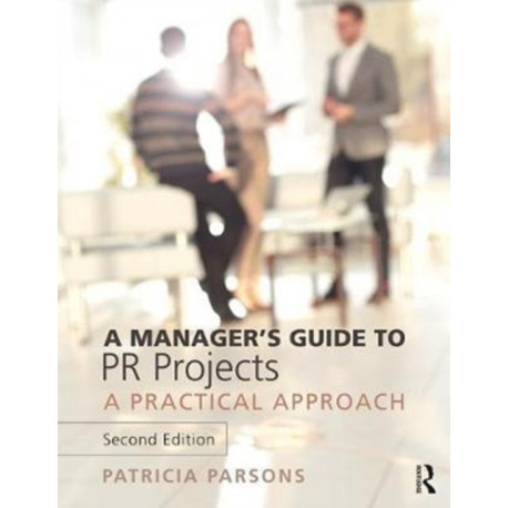 A Manager's Guide to PR Projects: A Practical Approach