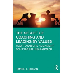 The Secret of Coaching and Leading by Values: How to Ensure Alignment and Proper Realignment