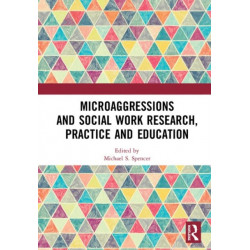 Microaggressions and Social Work Research, Practice and Education