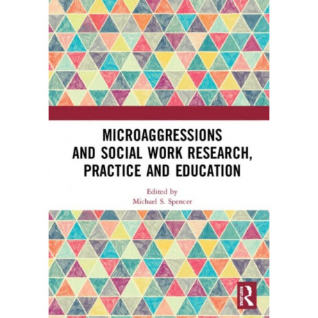 Microaggressions and Social Work Research, Practice and Education