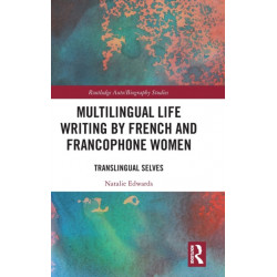 Multilingual Life Writing by French and Francophone Women: Translingual Selves