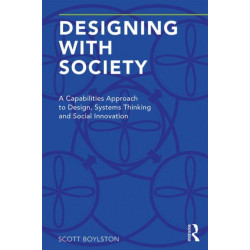 Designing with Society: A Capabilities Approach to Design, Systems Thinking and Social Innovation