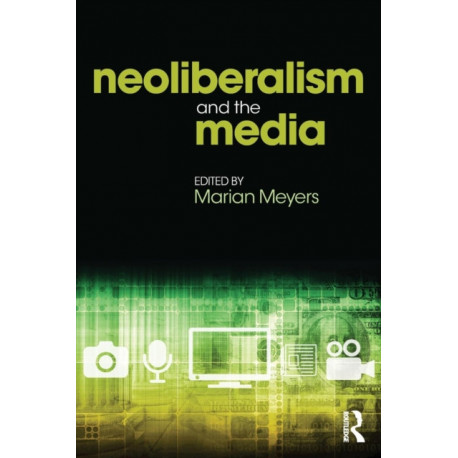 Neoliberalism and the Media
