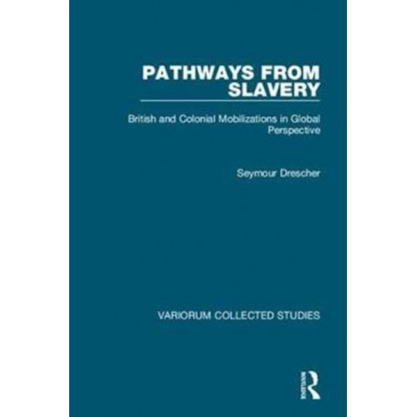 Pathways from Slavery: British and Colonial Mobilizations in Global Perspective
