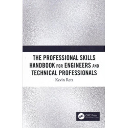 The Professional Skills Handbook For Engineers And Technical Professionals