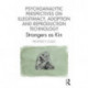 Psychoanalytic Perspectives on Illegitimacy, Adoption and Reproduction Technology: Strangers as Kin