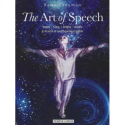 The Art of Speech: Body - Soul - Spirit - Word, a Practical and Spiritual Guide