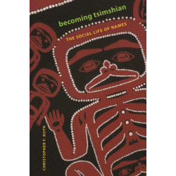 Becoming Tsimshian: The Social Life of Names