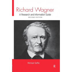 Richard Wagner: A Research and Information Guide