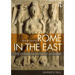 Rome in the East: The Transformation of an Empire