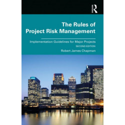 The Rules of Project Risk Management: Implementation Guidelines for Major Projects