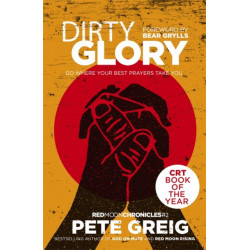 Dirty Glory: Go Where Your Best Prayers Take You (Red Moon Chronicles -2)