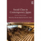 Social Class in Contemporary Japan: Structures, Sorting and Strategies